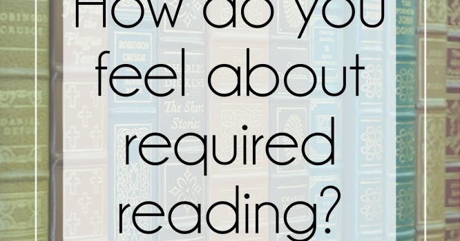 How did (or do) you feel about required reading?