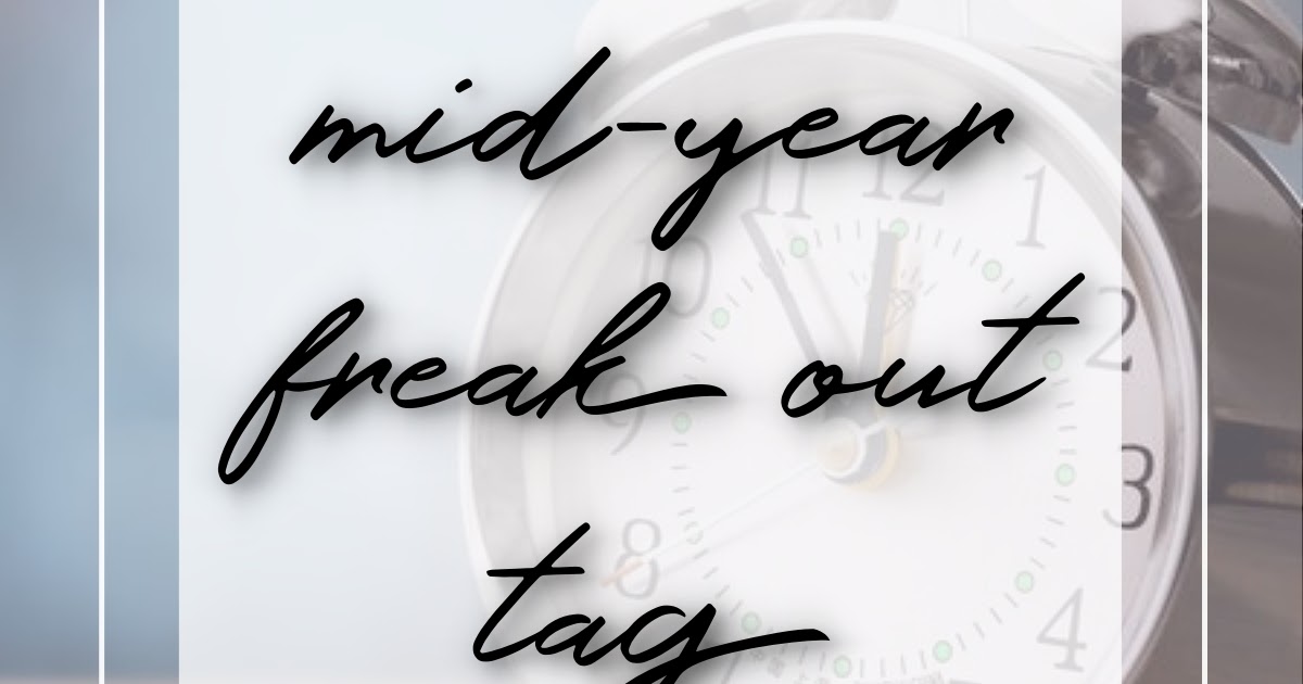 Mid-Year Freak Out Tag