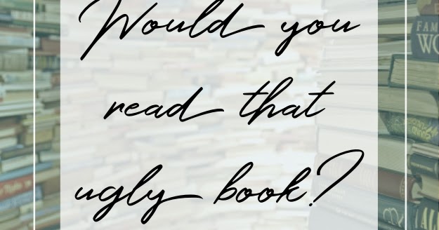 Would you read that ugly book?