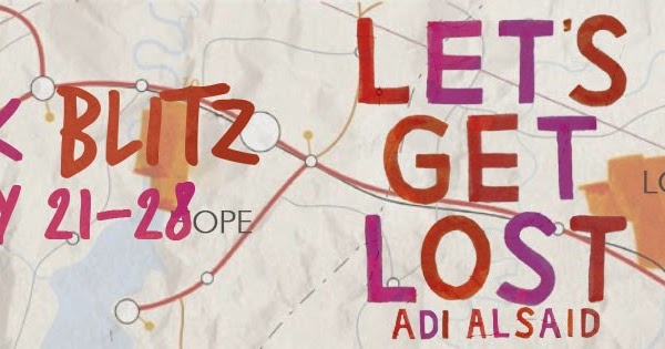 Book Blitz! Author Guest Post & Giveaway: Let’s Get Lost by Adi Alsaid