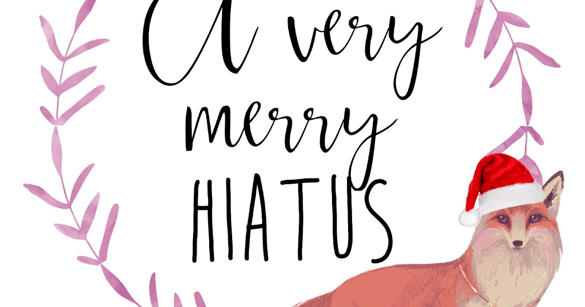 A Very Merry Hiatus